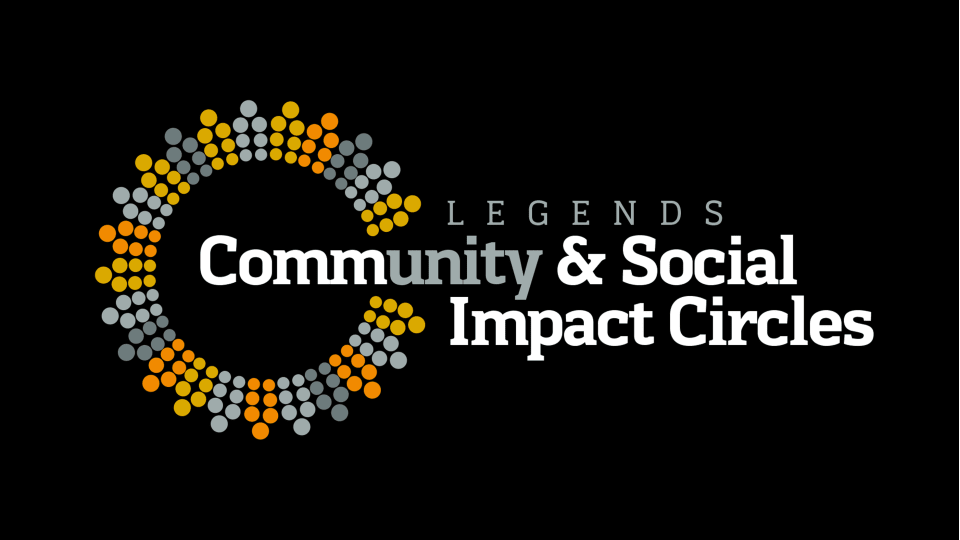LEGENDS INTRODUCES COMMUNITY & SOCIAL IMPACT CIRCLES￼